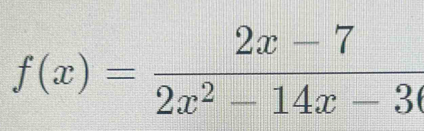 f(x)= (2x-7)/2x^2-14x-3 