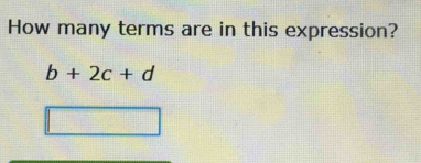 How many terms are in this expression?
b+2c+d