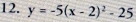 y=-5(x-2)^2-25