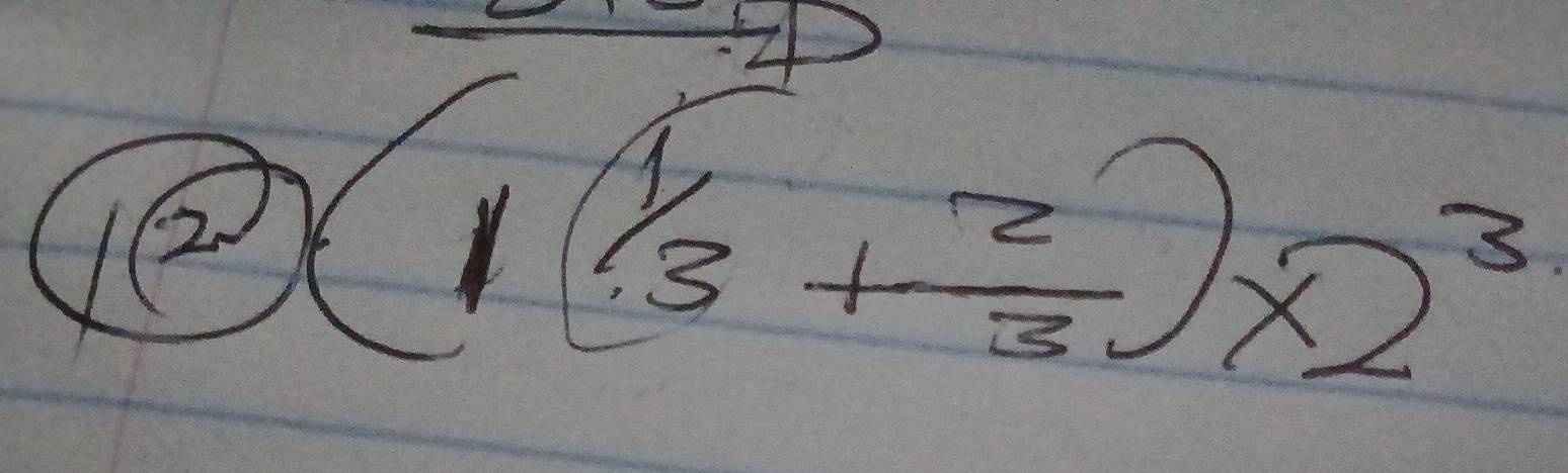 12)(1( 1/3 + 2/3 )* 2^3