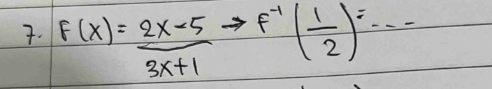 f(x)= (2x-5)/3x+1 to f^(-1)( 1/2 )^=·s 