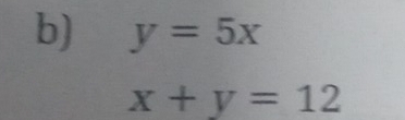 y=5x
x+y=12