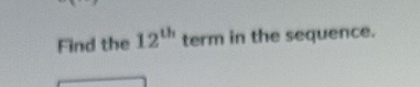 Find the 12^(th) term in the sequence.