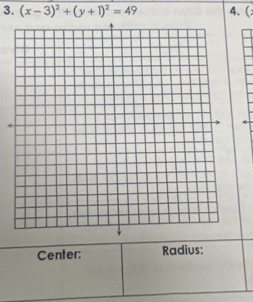(x-3)^2+(y+1)^2=49 4. ( 
Center: Radius: