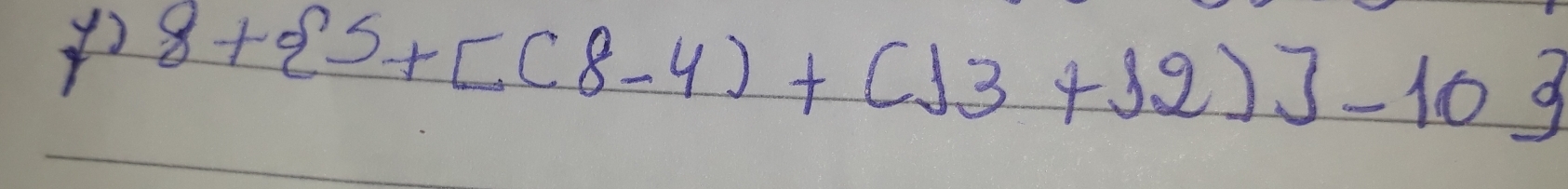 8+ 5+[(8-4)+(13+12)]-10