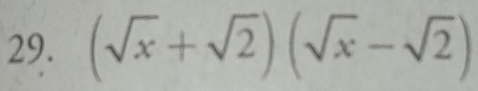 (sqrt(x)+sqrt(2))(sqrt(x)-sqrt(2))