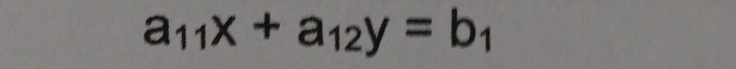 a_11x+a_12y=b_1