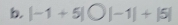 |-1+5|bigcirc |-1|+|5|