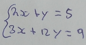 beginarrayl 2x+y=5 3x+12y=9endarray.