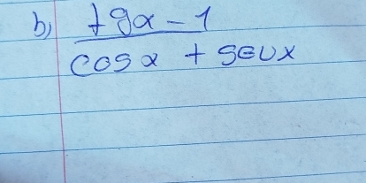 bi  (+9x-1)/cos x+sec x 