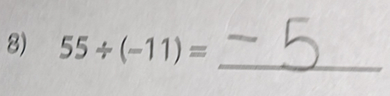 55/ (-11)=
_