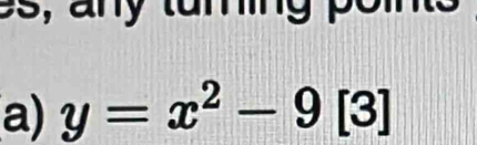 es, any taming pon 
a) y=x^2-9[3]