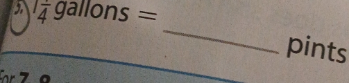 a 1frac 4gallons=
_ 
pints 
1