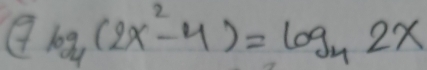 log _4(2x^2-4)=log _42x