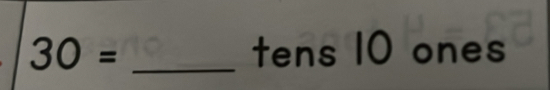 30= _tens 10 ones