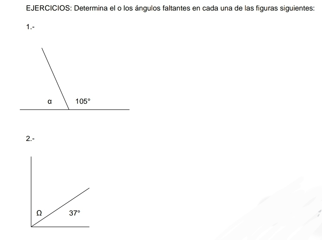 EJERCICIOS: Determina el o los ángulos faltantes en cada una de las figuras siguientes:
1.-
2.-