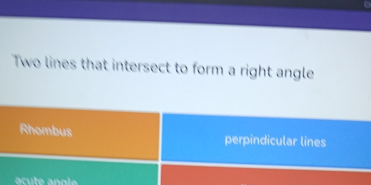 Two lines that intersect to form a right angle
Rhombus perpindicular lines