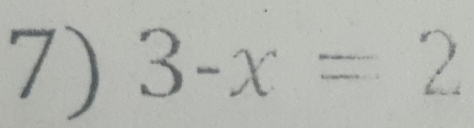 3-x=2