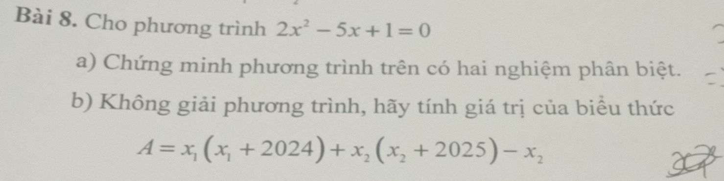 Cho phương trình 2x^2-5x+1=0
a) Chứng minh phương trình trên có hai nghiệm phân biệt. 
b) Không giải phương trình, hãy tính giá trị của biểu thức
A=x_1(x_1+2024)+x_2(x_2+2025)-x_2