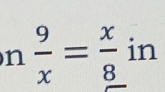  9/x = x/8  in