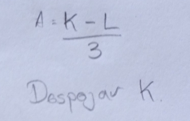 A= (k-L)/3 
Dospear K.