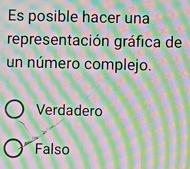 Es posible hacer una
representación gráfica de
un número complejo.
Verdadero
Falso