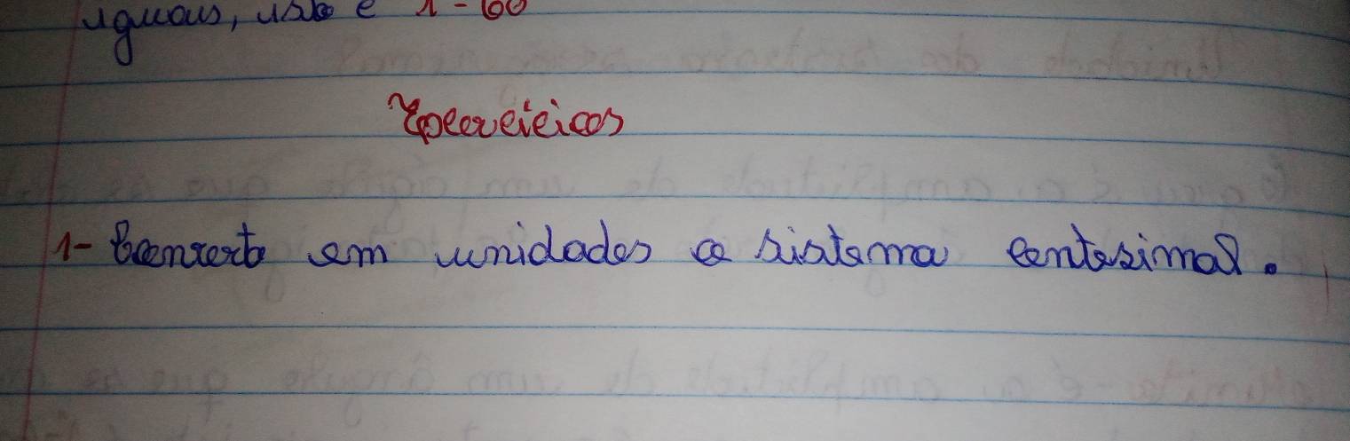 gual, ua e 
oeeveieicas 
1- Bcentent em unidades a hiatama centesimel.