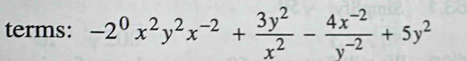 terms: -2^0x^2y^2x^(-2)+ 3y^2/x^2 - (4x^(-2))/y^(-2) +5y^2