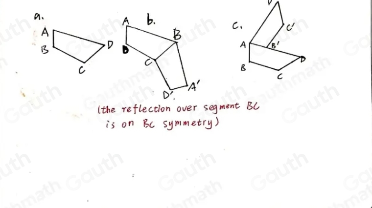 a. 
(the reflection over segment BC
is on BC symmetry)