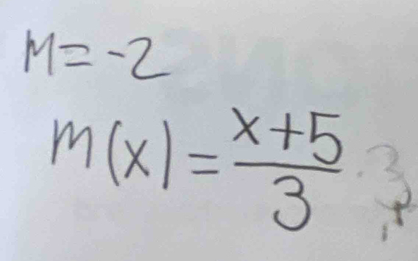 M=-2
m(x)= (x+5)/3 