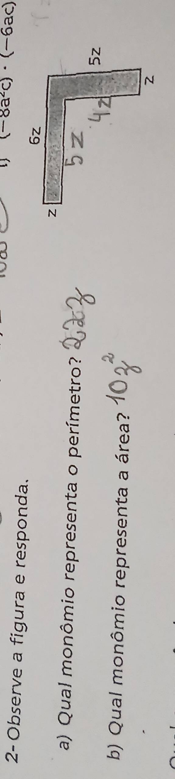 (-8a^2c)· (-6ac)
2- Observe a figura e responda. 
a) Qual monômio representa o perímetro? 
b) Qual monômio representa a área?