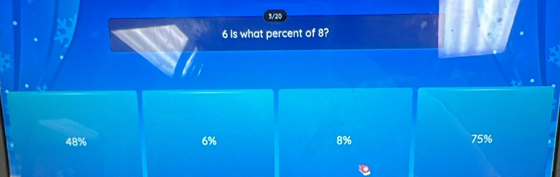 3/20
6 is what percent of 8?
48% 6% 8% 75%