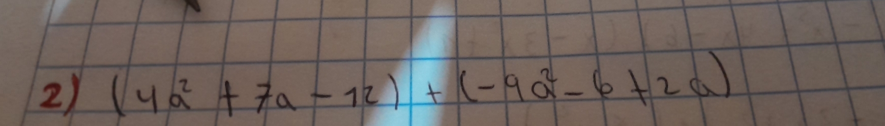 (4a^2+7a-12)+(-9a^2-6+2a)