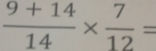  (9+14)/14 *  7/12 =