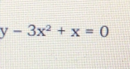 y-3x^2+x=0