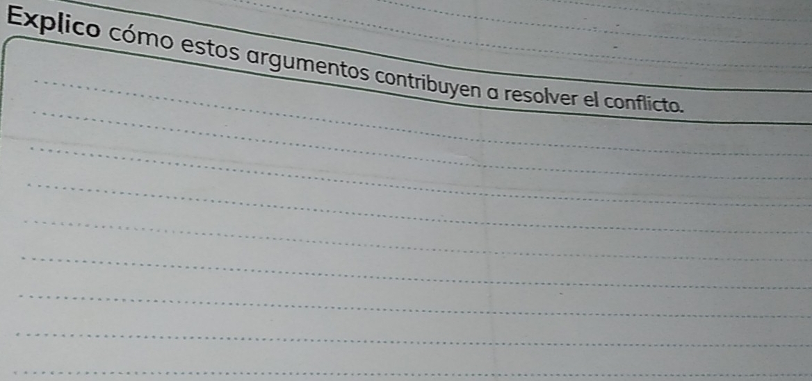 Explico cómo estos argumentos contribuyen a resolver el conflicto._ 
_ 
_ 
_ 
_ 
_ 
_ 
_ 
_ 
_ 
_ 
_