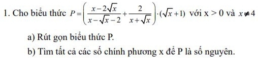 Cho biểu thức P=( (x-2sqrt(x))/x-sqrt(x)-2 + 2/x+sqrt(x) )· (sqrt(x)+1) với x>0 và x!= 4
a) Rút gọn biểu thức P.
b) Tìm tất cả các số chính phương x để P là số nguyên.