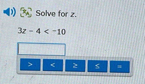 Solve for z.
3z-4

=