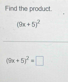 Find the product.
(9x+5)^2
(9x+5)^2=□