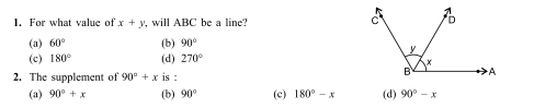 For what value of x+y , will ABC be a line?
(a) 60° (b) 90°
(c) 180° (d) 270°
2. The supplement of 90°+x is :
(a) 90°+x (b) 90° (c) 180°-x (d) 90°-x