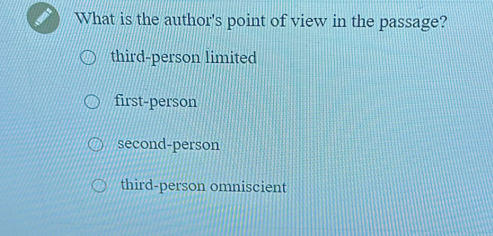 What is the author's point of view in the passage?
third-person limited
first-person
second-person
third-person omniscient