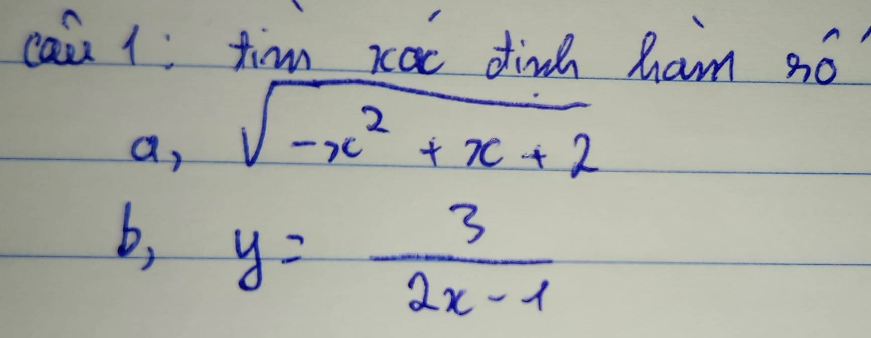 cal 1 tim rac dind ham 3ó 
a, sqrt(-x^2+x+2)
b,
y= 3/2x-1 