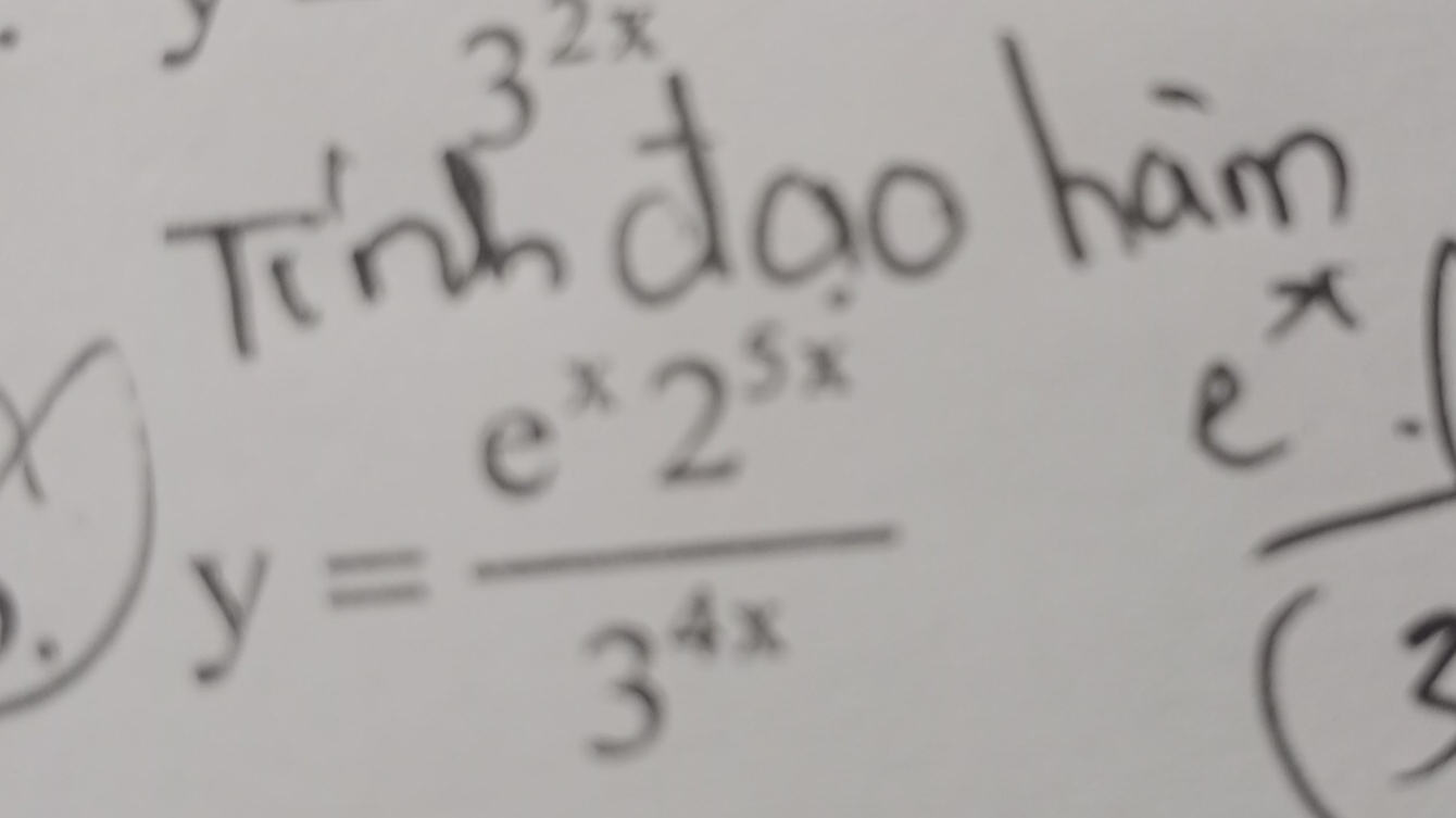 3^(2x)
y= e^x2^(5x)/3^(4x) 