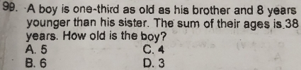 Solved: A boy is one-third as old as his brother and 8 years younger ...