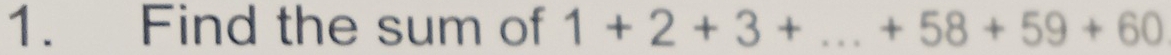 Find the sum of 1+2+3+...+58+59+60