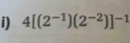 4[(2^(-1))(2^(-2))]^-1