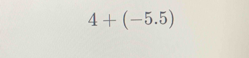 4+(-5.5)