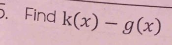 Find k(x)-g(x)