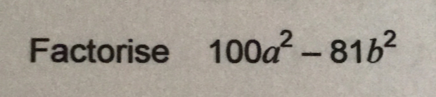 Factorise 100a^2-81b^2