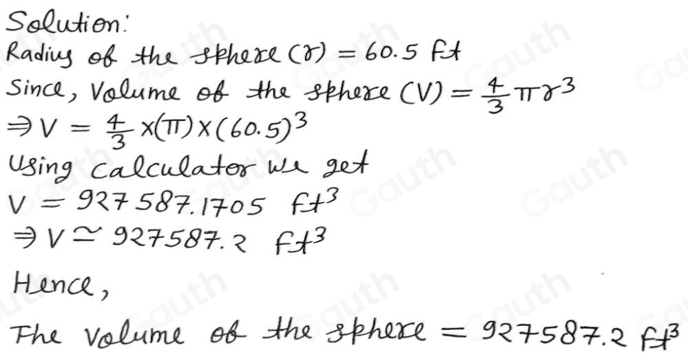 Solved: What is the volume of a sphere with a radius of 60.5 ft ...